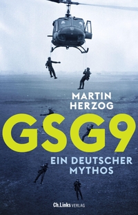 Buchcover: Martin Herzog. GSG 9 - Ein deutscher Mythos. Ch. Links Verlag, Berlin, 2022.