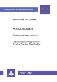 Kerstin Gräfin von Schwerin. Minima Aesthetica - Die Kunst des Verschwindens. Robert Walsers mikrographische Entwürfe 'Aus dem Bleistiftgebiet'. Diss.. Europäischer Verlag der Wissenschaft, Frankfurt am Main, 2001.