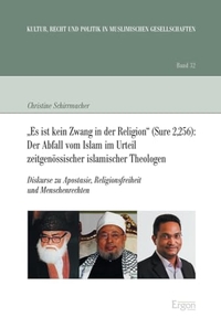 Cover: Es ist kein Zwang in der Religion (Sure 2,256): Der Abfall vom Islam im Urteil zeitgenössischer islamischer Theologen