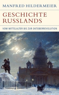 Buchcover: Manfred Hildermeier. Geschichte Russlands - Vom Mittelalter bis zur Oktoberrevolution. C.H. Beck Verlag, München, 2013.