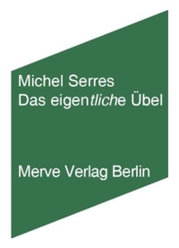 Buchcover: Michel Serres. Das eigentliche Übel - Verschmutzen, um sich anzueignen. Merve Verlag, Berlin, 2010.