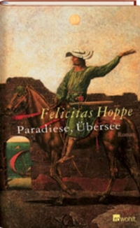 Buchcover: Felicitas Hoppe. Paradiese, Übersee - Roman. Rowohlt Verlag, Hamburg, 2003.
