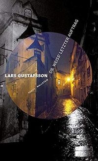 Buchcover: Lars Gustafsson. Dr. Weiss' letzter Auftrag - Roman. Wallstein Verlag, Göttingen, 2020.