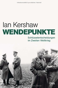 Buchcover: Ian Kershaw. Wendepunkte - Schlüsselentscheidungen im Zweiten Weltkrieg 1940/41. Deutsche Verlags-Anstalt (DVA), München, 2008.
