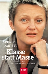 Cover: Renate Künast. Klasse statt Masse - Die Erde schätzen, den Verbraucher schützen. Econ Verlag, Berlin, 2002.