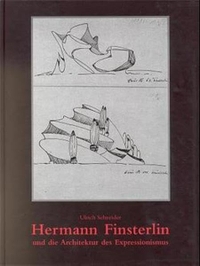 Buchcover: Ulrich Schneider. Hermann Finsterlin und die Architektur des Expressionismus. Ernst Wasmuth Verlag, Tübingen, 1999.