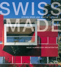 Buchcover: Steven Spier / Martin Tschanz. Swiss Made - Neue Schweizer Architektur. Deutsche Verlags-Anstalt (DVA), München, 2003.
