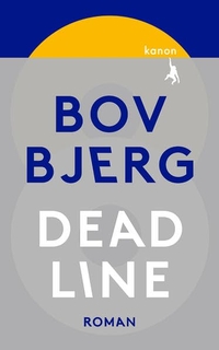 Buchcover: Bov Bjerg. Deadline - Roman. Kanon Verlag, Berlin, 2021.