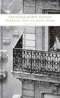 Buchcover: Francois-Marie Banier. Balthazar, Sohn aus gutem Hause - Roman. Steidl Verlag, Göttingen, 2009.