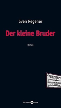 Buchcover: Sven Regener. Der kleine Bruder - Roman. Eichborn Verlag, Köln, 2008.