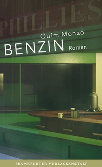 Cover: Quim Monzo. Benzin - Roman. Frankfurter Verlagsanstalt, Frankfurt am Main, 2022.