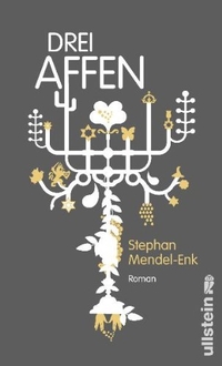 Buchcover: Stephan Mendel-Enk. Drei Affen - Roman. Ullstein Verlag, Berlin, 2011.