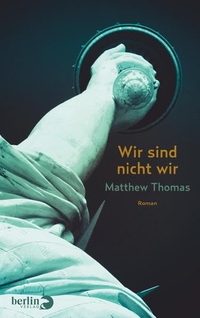 Buchcover: Matthew Thomas. Wir sind nicht wir - Roman. Berlin Verlag, Berlin, 2015.