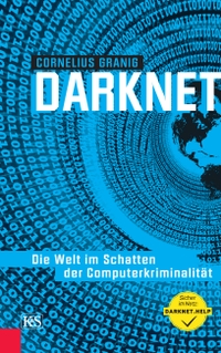 Buchcover: Cornelius Granig. Darknet - Die Welt im Schatten der Computerkriminalität. Kremayr und Scheriau Verlag, Wien, 2019.