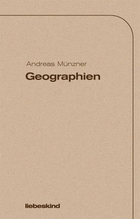 Buchcover: Andreas Münzner. Geografien. Liebeskind Verlagsbuchhandlung, München, 2005.