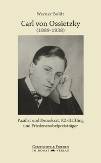 Buchcover: Werner Boldt. Carl von Ossietzky (1889-1938) - Pazifist und Demokrat, KZ-Häftling und Friedensnobelpreisträger. Donat Verlag, Bremen, 2019.