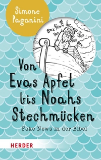 Buchcover: Simone Paganini. Von Evas Apfel bis Noahs Stechmücken - Fake News in der Bibel. Herder Verlag, Freiburg im Breisgau, 2019.