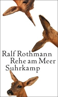 Buchcover: Ralf Rothmann. Rehe am Meer - Erzählungen. Suhrkamp Verlag, Berlin, 2006.