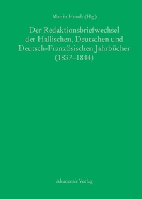Cover: Der Redaktionsbriefwechsel der Hallischen, Deutschen und Deutsch-Französischen Jahrbücher 