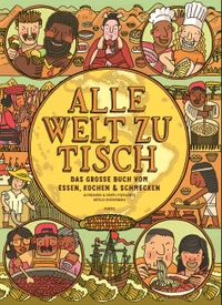 Buchcover: Natalia Baranowska / Aleksandra Mizielinska / Daniel Mizielinski. Alle Welt zu Tisch - (Ab 10 Jahre). Moritz Verlag, Frankfurt am Main, 2021.