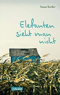 Buchcover: Susan Kreller. Elefanten sieht man nicht - Roman. (Ab 14 Jahre). Carlsen Verlag, Hamburg, 2012.