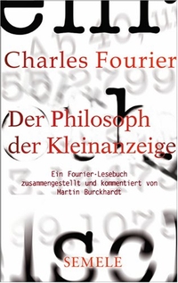 Buchcover: Charles Fourier. Der Philosoph der Kleinanzeige - Ein Fourier-Lesebuch. Semele Verlag, Berlin, 2006.