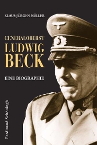 Buchcover: Klaus-Jürgen Müller. Generaloberst Ludwig Beck - Eine Biografie. Ferdinand Schöningh Verlag, Paderborn, 2007.