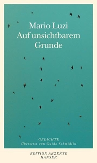 Buchcover: Mario Luzi. Auf unsichtbarem Grunde - Gedichte. Italienisch / Deutsch. Carl Hanser Verlag, München, 2010.