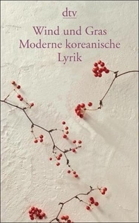 Buchcover: Marion Eggert (Hg.). Wind und Gras - Moderne koreanische Lyrik. dtv, München, 2005.