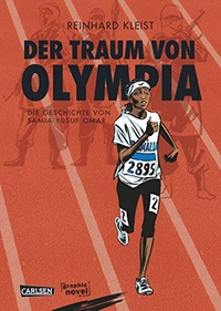 Cover: Reinhard Kleist. Der Traum von Olympia - Die Geschichte von Samia Yusuf Omar. Carlsen Verlag, Hamburg, 2015.