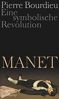 Buchcover: Pierre Bourdieu. Manet - Eine symbolische Revolution. Suhrkamp Verlag, Berlin, 2015.