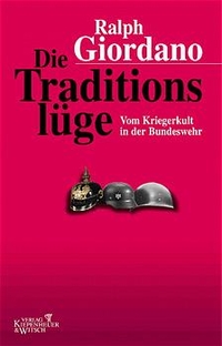 Buchcover: Ralph Giordano. Die Traditionslüge - Vom Kriegerkult in der Bundeswehr. Kiepenheuer und Witsch Verlag, Köln, 2000.