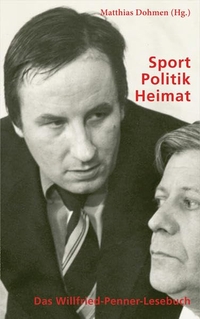 Buchcover: Matthias Dohmen. Sport - Politik - Heimat - Das Willfried-Penner-Lesebuch. Nord Park Verlag, Wuppertal, 2020.