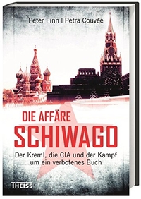 Buchcover: Petra Couvee / Peter Finn. Die Affäre Schiwago - Der Kreml, die CIA und der Kampf um ein verbotenes Buch. Theiss Verlag, Darmstadt, 2016.