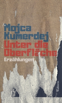 Buchcover: Mojca Kumerdej. Unter die Oberfläche - Erzählungen. Wallstein Verlag, Göttingen, 2023.