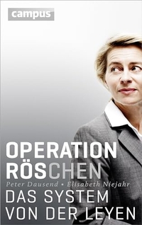 Buchcover: Peter Dausend / Elisabeth Niejahr. Operation Röschen - Das System von der Leyen. Campus Verlag, Frankfurt am Main, 2015.