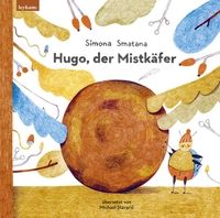 Buchcover: Simona Smatana. Hugo, der Mistkäfer - (Ab vier Jahren). Leykam Buchverlag, Graz, 2024.