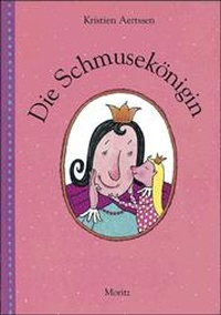 Buchcover: Kristien Aertssen. Die Schmusekönigin - (ab 5 Jahre). Moritz Verlag, Frankfurt am Main, 2003.