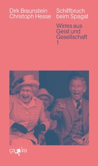 Buchcover: Dirk Braunstein / Christoph Hesse. Schiffbruch beim Spagat - Wirres aus Geist und Gesellschaft 1. Ca ira Verlag, Freiburg i. Br., 2021.