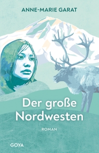 Buchcover: Anne-Marie Garat. Der große Nordwesten - Roman. Jumbo Neue Medien, Hamburg, 2021.
