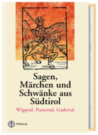 Buchcover: Sagen, Märchen und Schwänke aus Südtirol - Band 1: Wipptal, Pustertal und Gadertal. Tyrolia Verlagsanstalt, Innsbruck, 2000.