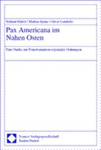 Buchcover: Helmut Hubel / Markus Kaim / Oliver Lembcke (Hg.). Pax Americana im Nahen Osten - Eine Studie zur Transformation regionaler Ordnungen. Nomos Verlag, Baden-Baden, 2000.