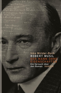 Buchcover: Inka Mülder-Bach. Robert Musil: Der Mann ohne Eigenschaften - Ein Versuch über den Roman. Carl Hanser Verlag, München, 2013.