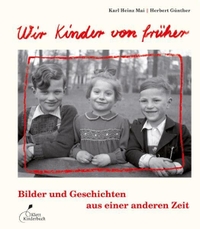 Buchcover: Herbert Günther / Karl Heinz Mai. Wir Kinder von früher - Ab 7 Jahren. Klett Kinderbuch Verlag, Leipzig, 2011.