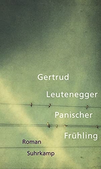 Buchcover: Gertrud Leutenegger. Panischer Frühling - Roman. Suhrkamp Verlag, Berlin, 2014.