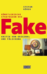 Buchcover: Stefan Römer. Künstlerische Strategien des Fake - Kritik von Original und Fälschung. DuMont Verlag, Köln, 2001.