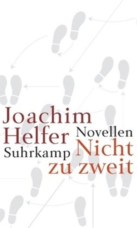 Buchcover: Joachim Helfer. Nicht zu zweit - Drei Novellen. Suhrkamp Verlag, Berlin, 2005.