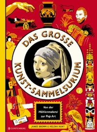 Buchcover: Helena Hunt. Das große Kunst-Sammelsurium - Von der Höhlenmalerei zur Pop Art (Ab 10 Jahre). Gerstenberg Verlag, Hildesheim, 2021.