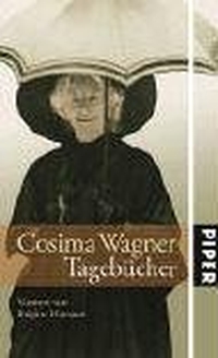 Buchcover: Cosima Wagner. Cosima Wagner: Tagebücher - Eine Auswahl. Piper Verlag, München, 2005.
