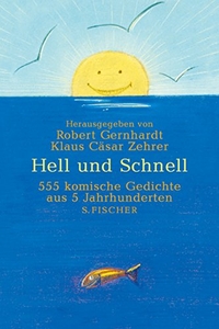 Buchcover: Robert Gernhardt / Klaus Cäsar Zehrer (Hg.). Hell und schnell - 555 komische Gedichte aus 5 Jahrhunderten. S. Fischer Verlag, Frankfurt am Main, 2004.